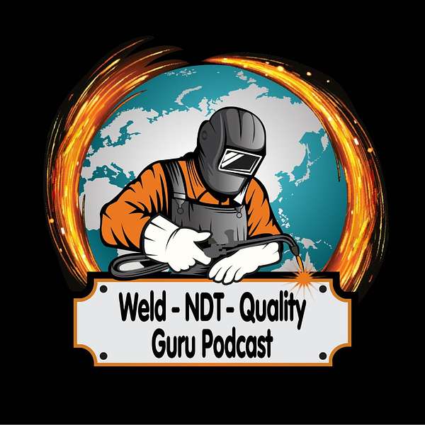 Weld - NDT - Quality Guru Podcast Podcast Artwork Image