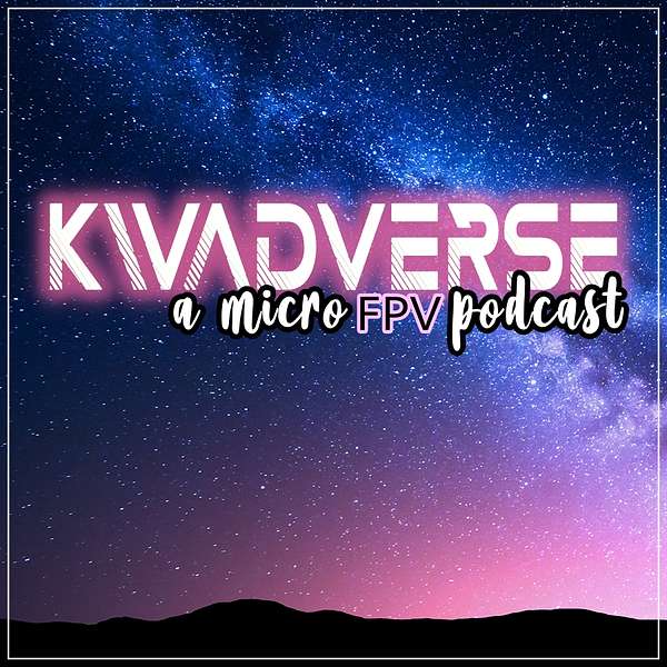 Kwadverse :: A Micro FPV Podcast Podcast Artwork Image