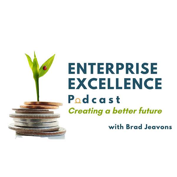 Enterprise Excellence Podcast with Brad Jeavons Podcast Artwork Image