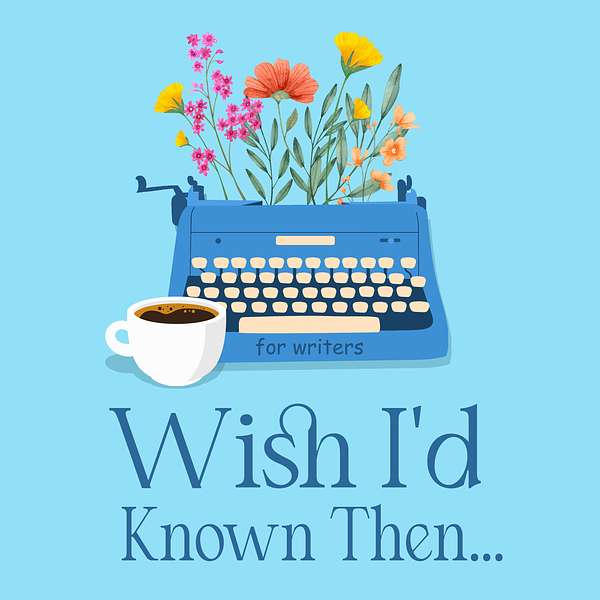 Wish I'd Known Then . . . For Writers Podcast Artwork Image