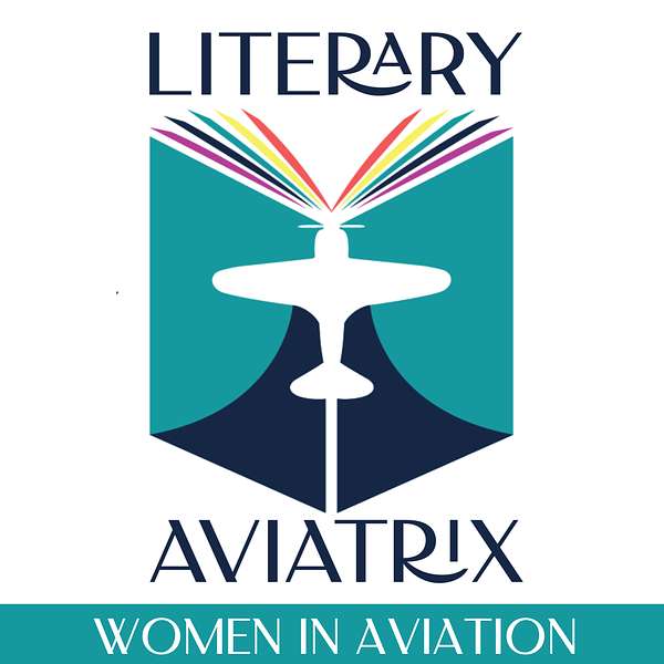 Literary Aviatrix: The Power of Story - Women in Aviation Podcast Artwork Image