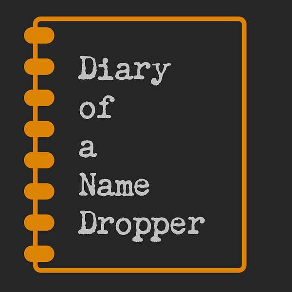 Diary of a Name Dropper Podcast Artwork Image