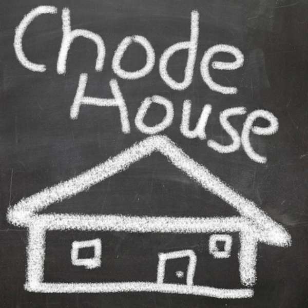 Chode House Podcast Artwork Image