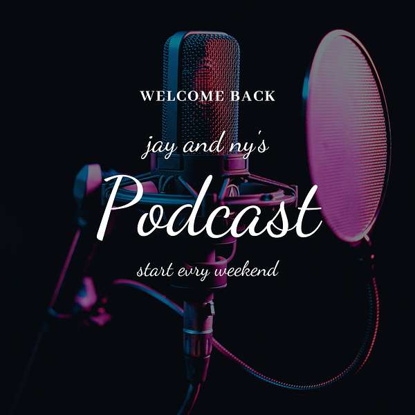 jay and ny's Podcast Podcast Artwork Image