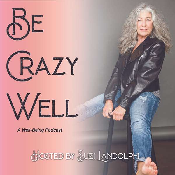 Be Crazy Well Podcast Artwork Image