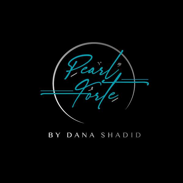 Pearl Forte by Dana Shadid Podcast Artwork Image