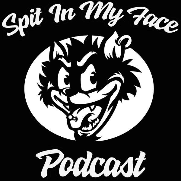 Spit In My Face Podcast Podcast Artwork Image