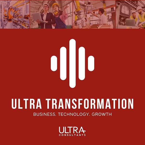 Ultra Transformation | Business. Technology. Growth. Podcast Artwork Image