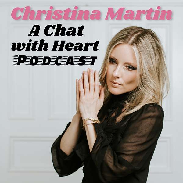 A Chat with Heart - with Christina Martin Podcast Artwork Image