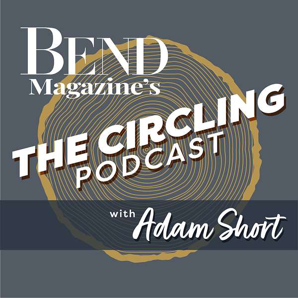 Bend Magazine's The Circling Podcast with Adam Short Podcast Artwork Image