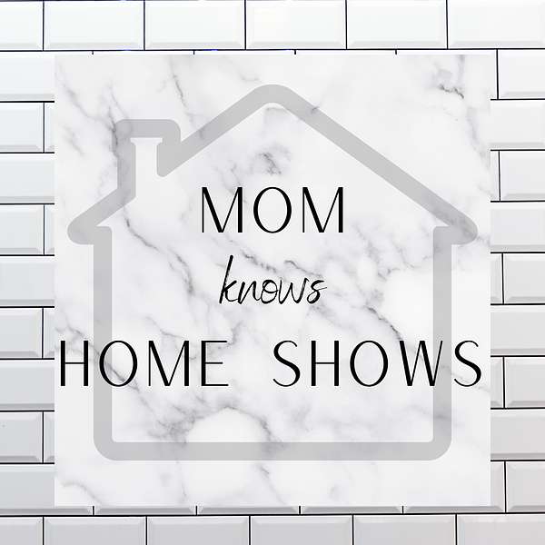 Mom Knows Home Shows Podcast Artwork Image