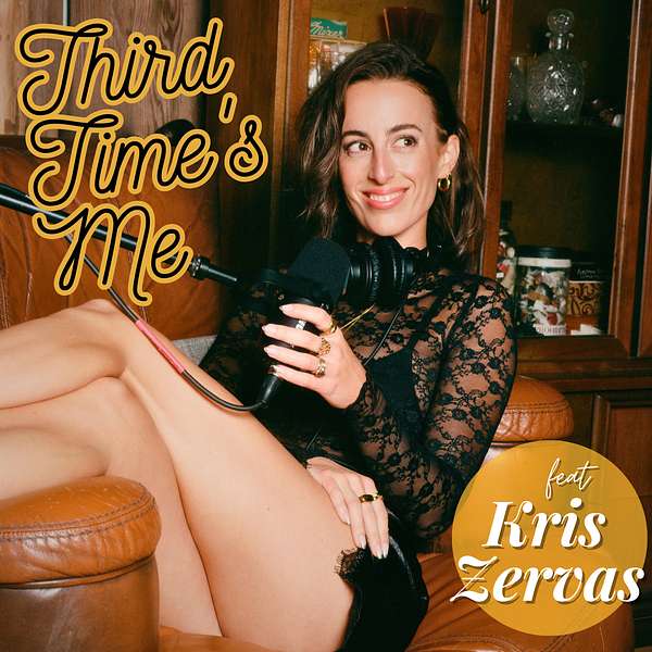 Third Time’s Me with Kris Zervas Podcast Artwork Image