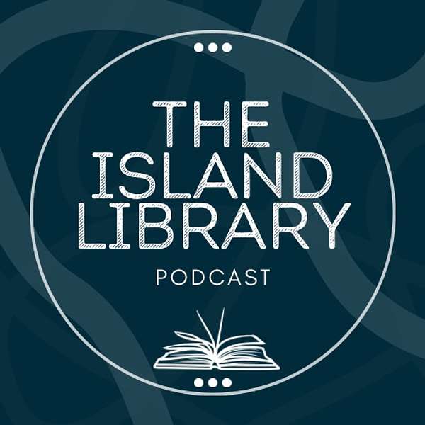 The Island Library Podcast Podcast Artwork Image