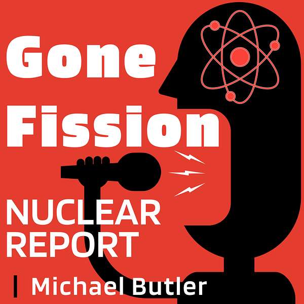 Gone Fission Nuclear Report   Podcast Artwork Image