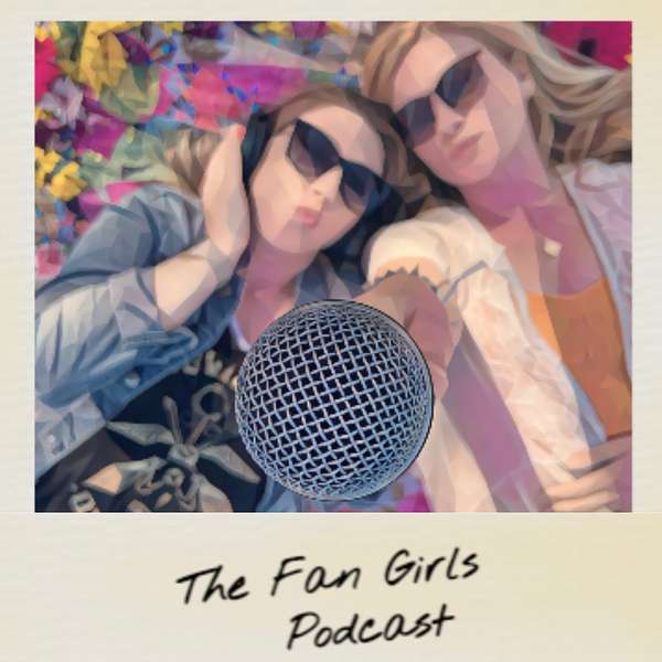 The Fan Girls Podcast Podcast Artwork Image