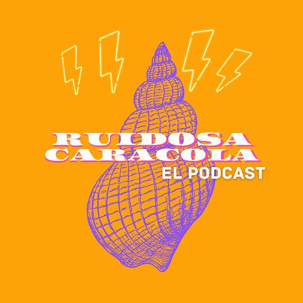 Ruidosa Caracola: El Podcast Podcast Artwork Image