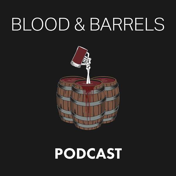 Blood & Barrels Podcast Artwork Image