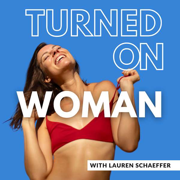 TURNED ON WOMAN Podcast Artwork Image