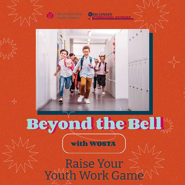 Beyond the Bell with Wisconsin Out of School Time Alliance  Podcast Artwork Image