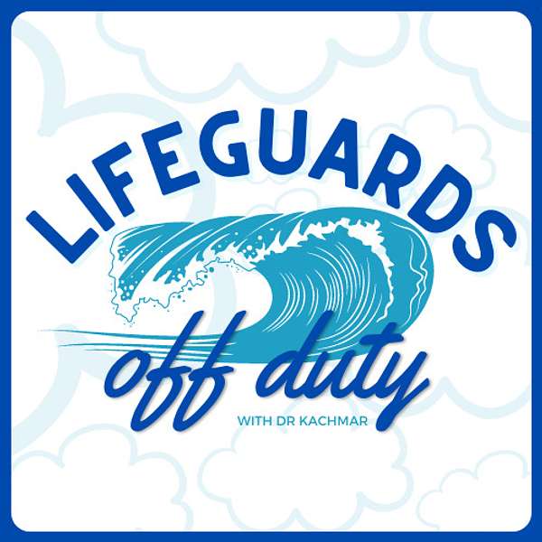 Lifeguards Off Duty with Dr. Michael Kachmar, DPM Podcast Artwork Image
