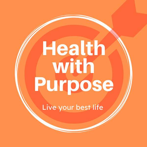 Health With Purpose Podcast Artwork Image