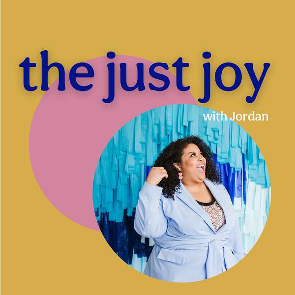 The Just Joy with Jordan Podcast Artwork Image