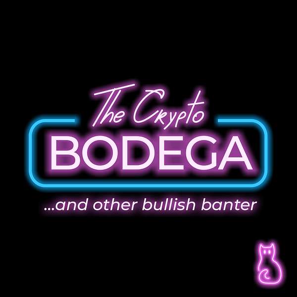 The Crypto Bodega: And Other Bullish Banter.. Podcast Artwork Image