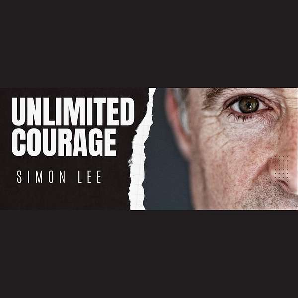 Unlimited Courage - with Simon Lee Podcast Artwork Image