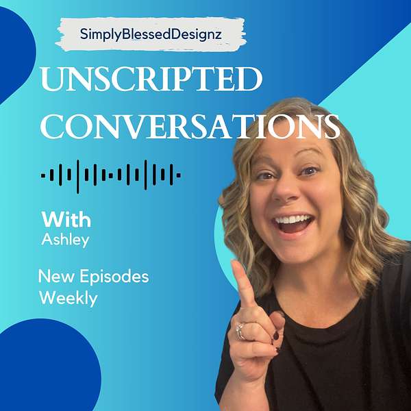Conversations Unscripted with Ashley from SimplyBlessedDesignz Podcast Artwork Image