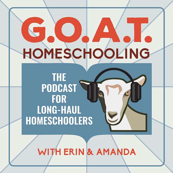 GOAT Homeschooling with Erin and Amanda Podcast Artwork Image