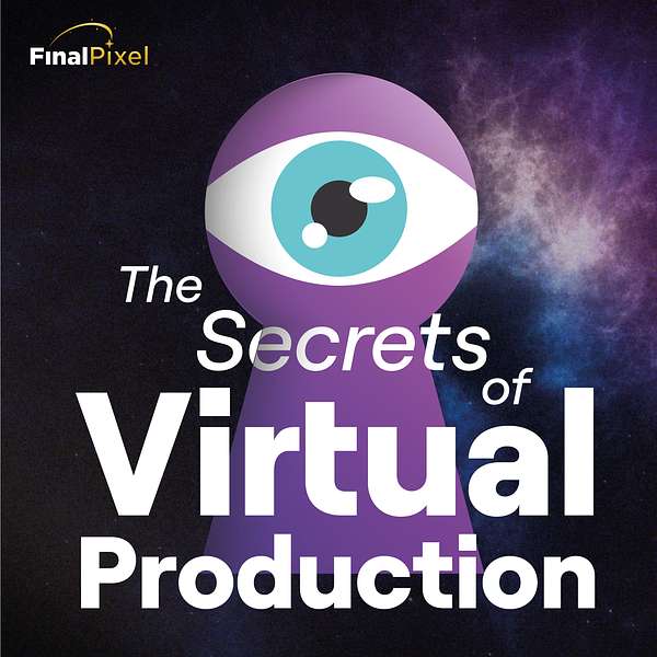 The Secrets Of Virtual Production Podcast Artwork Image