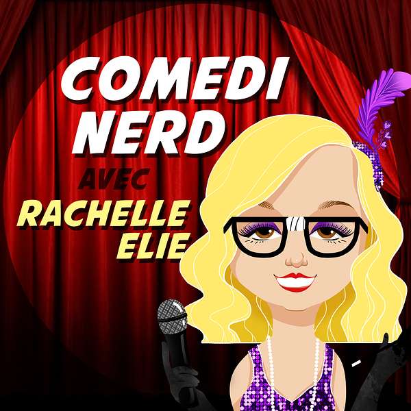 Comedi Nerd avec Rachelle Elie Podcast Artwork Image