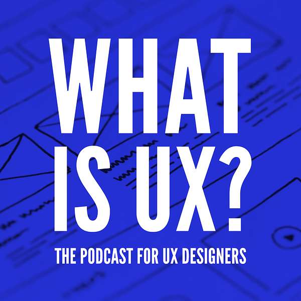 What is UX? Podcast Artwork Image