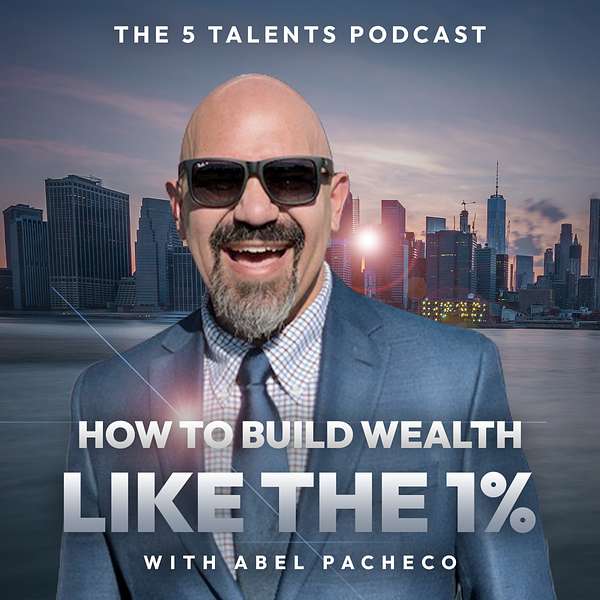 5 Talents Podcast - How To Build Wealth Through Real Estate Podcast Artwork Image