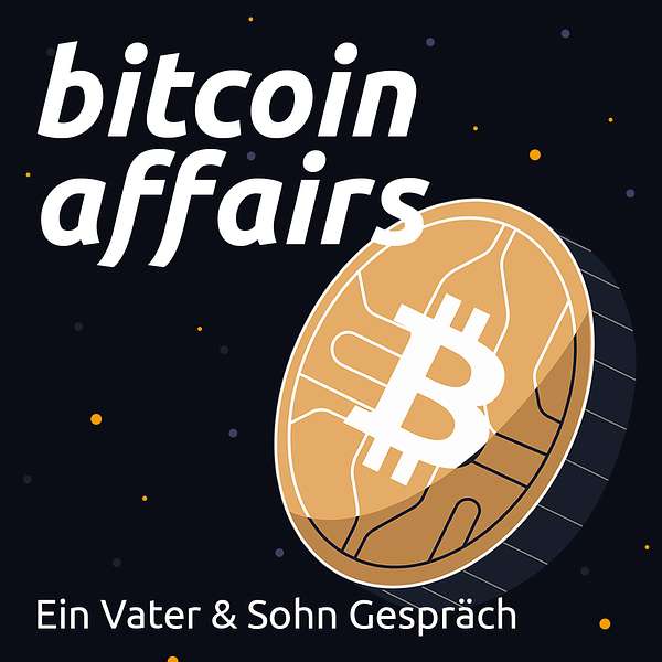 Bitcoin Affairs – Ein Vater & Sohn Gespräch Podcast Artwork Image