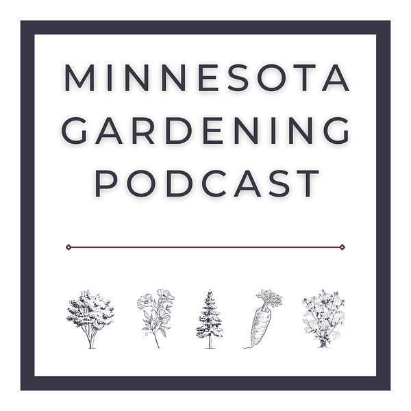 Minnesota Gardening Podcast Podcast Artwork Image