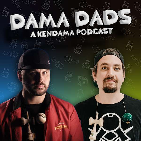 Dama Dads - A Kendama Podcast Podcast Artwork Image
