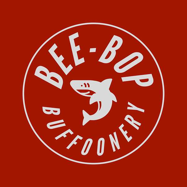 Bee-Bop Buffoonery Podcast Artwork Image