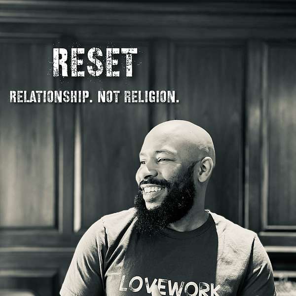 Reset : Relationship. Not Religion. Podcast Artwork Image