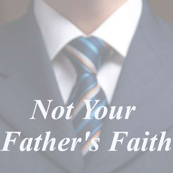 Not Your Father's Faith Podcast Artwork Image