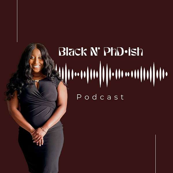 Black N' Phdish  Podcast Artwork Image