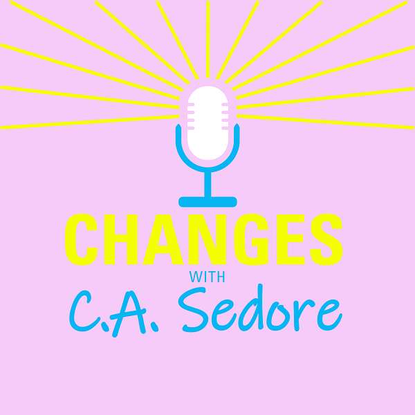 Changes with C.A. Sedore Podcast Artwork Image