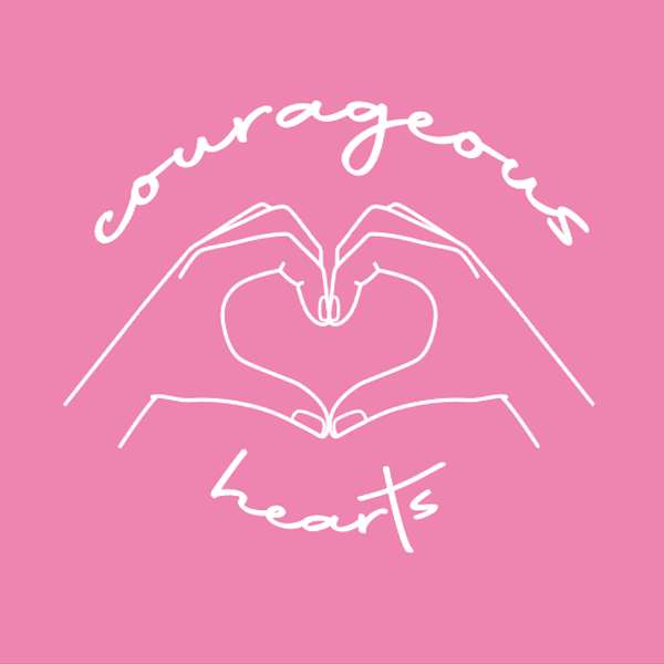 Courageous Hearts Podcast Artwork Image