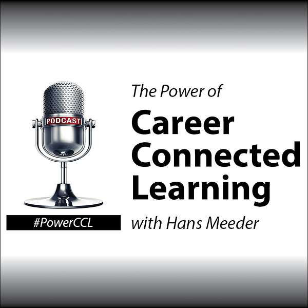 The Power of Career Connected Learning with Hans Meeder Podcast Artwork Image