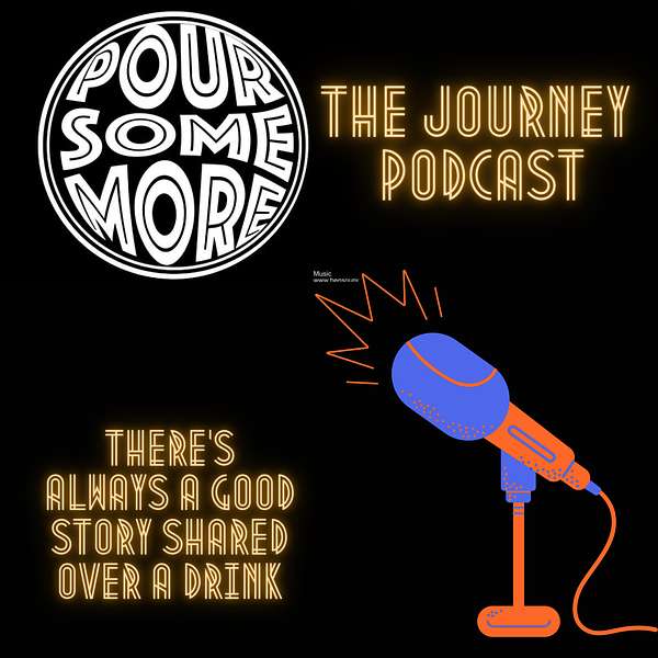 Pour Some More - The Journey Life stories in Beer and Wine Podcast Artwork Image