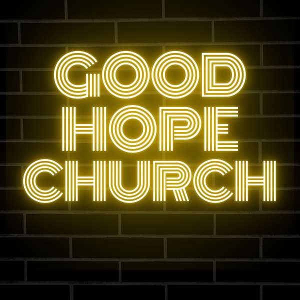 Good Hope Church Podcast Artwork Image