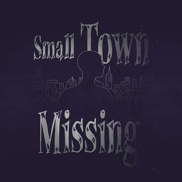 Small Town Missing Podcast Artwork Image