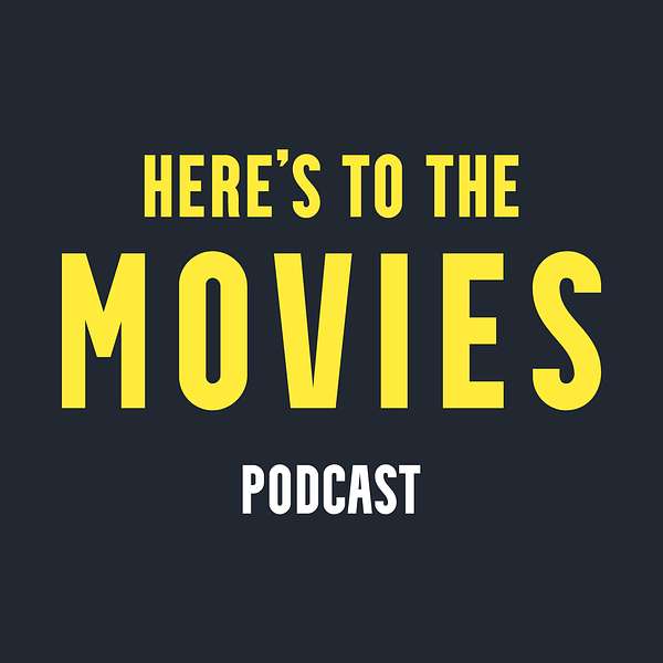 Here's To The Movies  Podcast Artwork Image