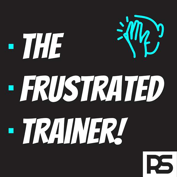 The Frustrated Trainer Podcast Artwork Image
