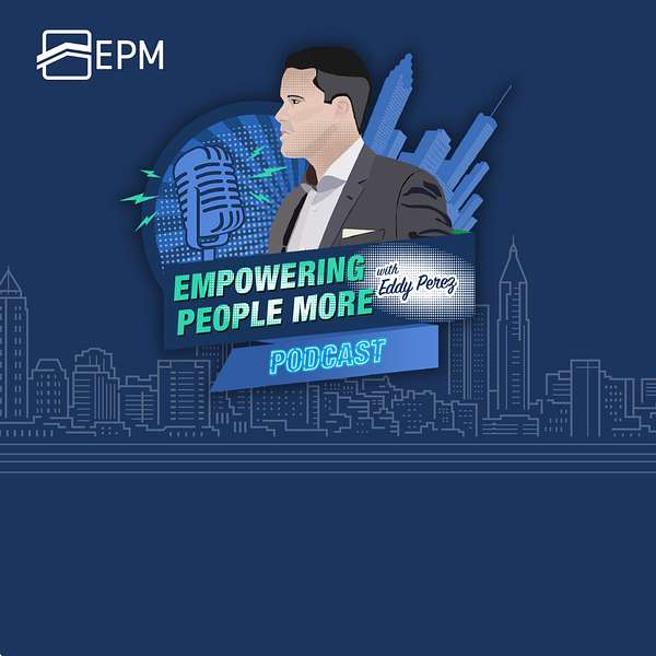 Empowering People More Podcast with Eddy Perez Podcast Artwork Image